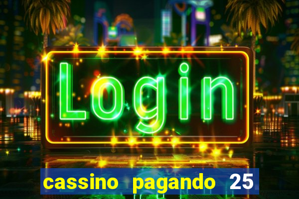 cassino pagando 25 reais no cadastro